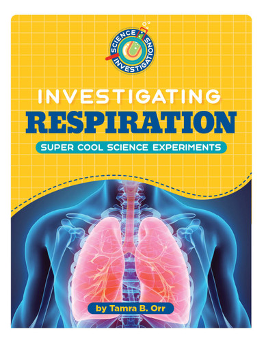 Investigating Respiration - 9781668965061 by Tamra B. Orr, 9781668965061