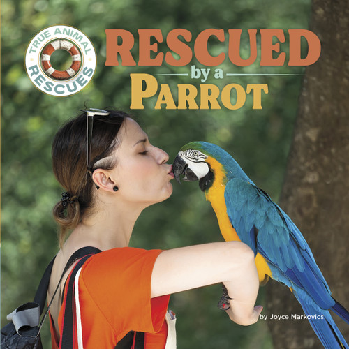 Rescued by a Parrot - 9781668964835 by Joyce Markovics, 9781668964835