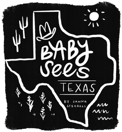 Baby Sees Texas by Janna Steagall, 9798893960099