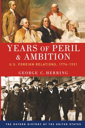Years of Peril and Ambition (U.S. Foreign Relations, 1776-1921) by George C. Herring, 9780190212469