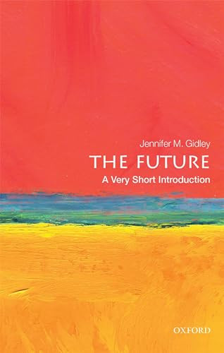 The Future (A Very Short Introduction) by Jennifer Gidley, 9780198735281