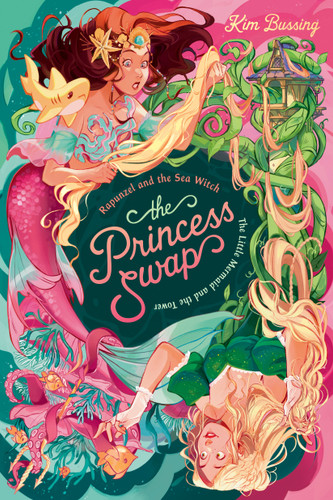 Rapunzel and the Sea Witch (or, The Little Mermaid and the Tower) by Kim Bussing, 9780593708118
