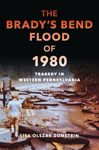 The Brady's Bend Flood of 1980 (Tragedy in Western Pennsylvania) by Lisa Olszak Zumstein, 9781467170123