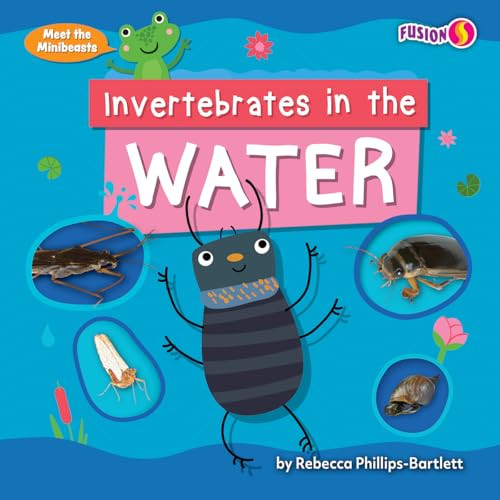 Invertebrates in the Water by Rebecca Phillips-Bartlett, 9798895770191