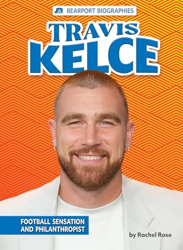 Travis Kelce (Football Sensation and Philanthropist) - 9798895774663 by Rachel Rose, 9798895774663