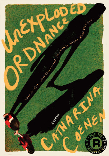 Unexploded Ordnance (What she felt. What they feared. How they survived. What they saw.) by Catharina Coenen, 9781632064059
