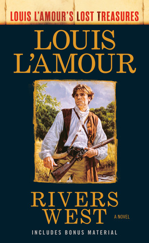 Rivers West (Louis L'Amour's Lost Treasures) (A Novel) by Louis L'Amour, 9780593355572