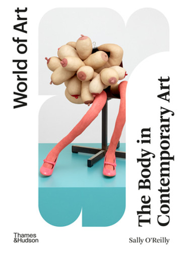The Body in Contemporary Art by Sally O'Reilly, 9780500205044