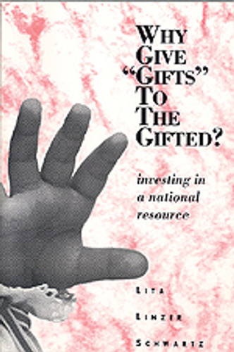 Why Give "Gifts" to the Gifted? (Investing in a National Resource) by Lita Linzer Schwartz, 9780803961043