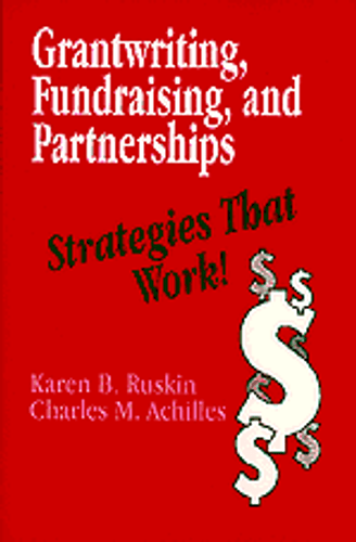 Grantwriting, Fundraising, and Partnerships (Strategies That Work!) by Karen B. Ruskin, Charles M. Achilles, 9780803962200