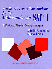 Teachers! Prepare Your Students for the Mathematics for SAT* I (Methods and Problem-Solving Strategies) by Alfred S. Posamentier, Stephen Krulik, 9780803964815