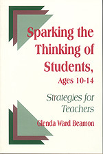 Sparking the Thinking of Students, Ages 10-14 (Strategies for Teachers) by Glenda Ward Beamon, 9780803965836