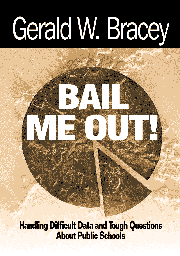 Bail Me Out! (Handling Difficult Data and Tough Questions About Public Schools) by Gerald W. Bracey, 9780761976035