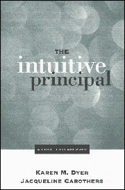 The Intuitive Principal (A Guide to Leadership) by Karen M. Dyer, Jacqueline Carothers, 9780761975311