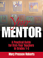 Your Mentor (A Practical Guide for First-Year Teachers in Grades 1-3) - 9780761977513 by Mary Presson Roberts, 9780761977513