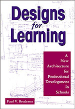 Designs for Learning (A New Architecture for Professional Development in Schools) by Paul V Bredeson, 9780761978909