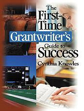 The First-Time Grantwriter′s Guide to Success by Cynthia Knowles, 9780761945369