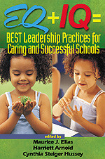 EQ + IQ = Best Leadership Practices for Caring and Successful Schools - 9780761945215 by Maurice J. Elias, Harriett Arnold, Cynthia Steiger Hussey, 9780761945215