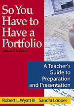So You Have to Have a Portfolio (A Teacher′s Guide to Preparation and Presentation) - 9780761939368 by Robert L. Wyatt III, Sandra Looper, 9780761939368