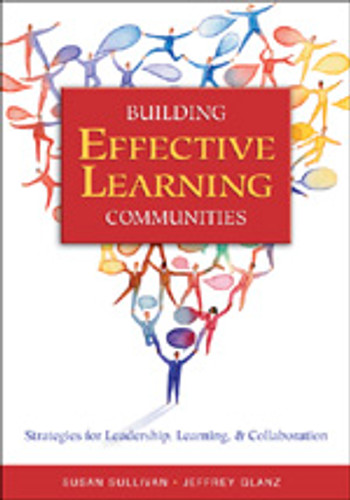 Building Effective Learning Communities (Strategies for Leadership, Learning, & Collaboration) by Susan Sullivan, Jeffrey Glanz, 9780761939832 Building Effective Learning Communities (Strategies for Leadership, Learning, & Collaboration) by Susan Sullivan, Jeffrey Glanz, 9780761939832