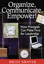 Organize, Communicate, Empower! (How Principals Can Make Time for Leadership) by Heidi Shaver, 9780761931423