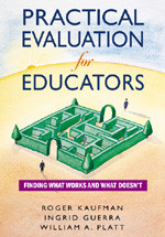 Practical Evaluation for Educators (Finding What Works and What Doesn′t) - 9780761931980 by Roger Kaufman, Ingrid Guerra, William A. Platt, 9780761931980