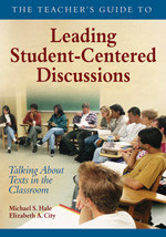 The Teacher′s Guide to Leading Student-Centered Discussions (Talking About Texts in the Classroom) by Michael S. Hale, Elizabeth A. City, 9781412906357