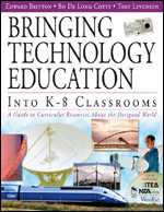 Bringing Technology Education Into K-8 Classrooms (A Guide to Curricular Resources About the Designed World) by Edward Britton, Bo De Long-Cotty, Toby Levenson, 9781412914659