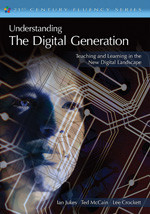 Understanding the Digital Generation (Teaching and Learning in the New Digital Landscape) by Ian Jukes, Ted McCain, Lee Crockett, 9781412938440