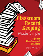 Classroom Record Keeping Made Simple (Tips for Time-Strapped Teachers) by Diane Mierzwik, 9781412914574