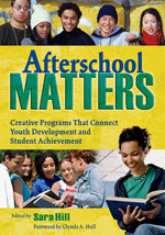 Afterschool Matters (Creative Programs That Connect Youth Development and Student Achievement) by Sara L. Hill, 9781412941235