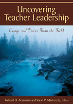 Uncovering Teacher Leadership (Essays and Voices From the Field) by Richard H. Ackerman, Sarah V. Mackenzie, 9781412939393