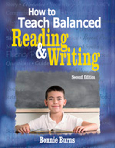 How to Teach Balanced Reading and Writing by Bonnie Burns, 9781412937429