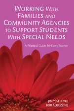 Working With Families and Community Agencies to Support Students With Special Needs (A Practical Guide for Every Teacher) by Jim Ysseldyke, Bob Algozzine, 9781412939454