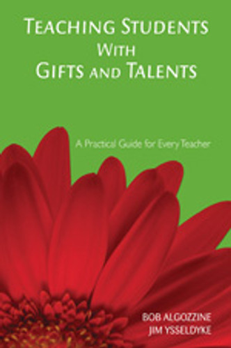 Teaching Students With Gifts and Talents (A Practical Guide for Every Teacher) by Bob Algozzine, Jim Ysseldyke, 9781412939065