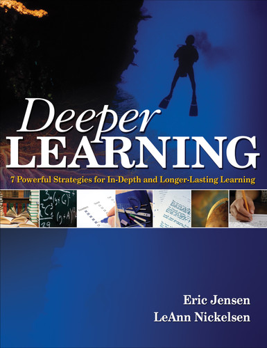 Deeper Learning (7 Powerful Strategies for In-Depth and Longer-Lasting Learning) by Eric Jensen, LeAnn Nickelsen, 9781412952040 Deeper Learning (7 Powerful Strategies for In-Depth and Longer-Lasting Learning) by Eric Jensen, LeAnn Nickelsen, 9781412952040