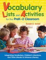 Vocabulary Lists and Activities for the PreK-2 Classroom (Integrating Vocabulary, Children's Literature, and Think-Alouds to Enhance Literacy) by Susan E. Israel, 9781412953511