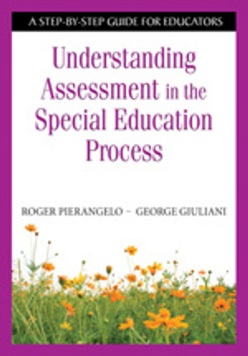 Understanding Assessment in the Special Education Process (A Step-by-Step Guide for Educators) - 9781412954242 by Roger Pierangelo, George Giuliani, 9781412954242