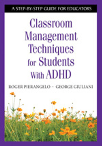 Classroom Management Techniques for Students With ADHD (A Step-by-Step Guide for Educators) - 9781412954273 by Roger Pierangelo, George Giuliani, 9781412954273