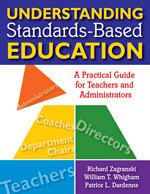 Understanding Standards-Based Education (A Practical Guide for Teachers and Administrators) by Richard Zagranski, William T. Whigham, Patrice L. Dardenne, 9781412955720