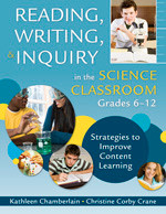 Reading, Writing, and Inquiry in the Science Classroom, Grades 6-12 (Strategies to Improve Content Learning) by Kathleen Chamberlain, Christine Corby Crane, 9781412960717
