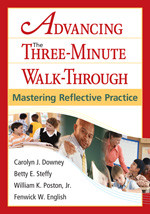 Advancing the Three-Minute Walk-Through (Mastering Reflective Practice) by Carolyn J. Downey, Betty E. Steffy, William K. Poston, Jr., Fenwick W. English, 9781412964579