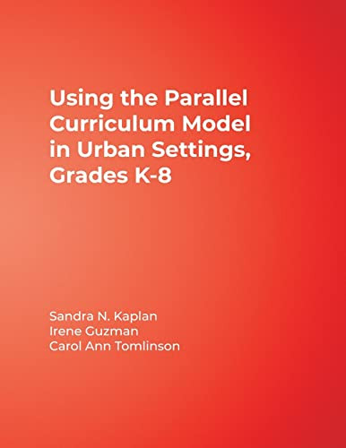Using the Parallel Curriculum Model in Urban Settings, Grades K-8 by Sandra N. Kaplan, Irene Guzman, Carol Ann Tomlinson, 9781412972192