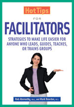 Hot Tips for Facilitators (Strategies to Make Life Easier for Anyone who Leads, Guides, Teaches, or Trains Groups) by Rob Abernathy, Mark Reardon, 9781569761502