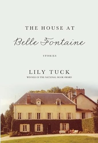 The House at Belle Fontaine (Stories) by Lily Tuck, 9780802121066 The House at Belle Fontaine (Stories) by Lily Tuck, 9780802121066