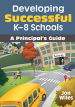 Developing Successful K-8 Schools (A Principal′s Guide) - 9781412966160 by Jon Wiles, 9781412966160