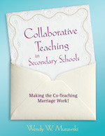 Collaborative Teaching in Secondary Schools (Making the Co-Teaching Marriage Work!) by Wendy W. Murawski, 9781412968058