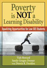 Poverty Is NOT a Learning Disability (Equalizing Opportunities for Low SES Students) - 9781412969048 by Tish Howard, Sandy Grogan Dresser, Dennis R. Dunklee, 9781412969048