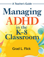 Managing ADHD in the K-8 Classroom (A Teacher′s Guide) by Grad L. Flick, 9781412969109