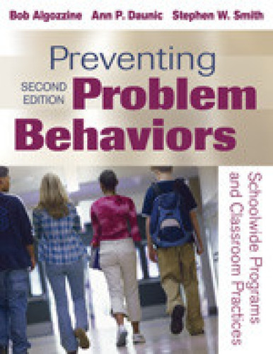 Preventing Problem Behaviors (Schoolwide Programs and Classroom Practices) - 9781412970488 by Bob Algozzine, Ann P. Daunic, Stephen W. Smith
